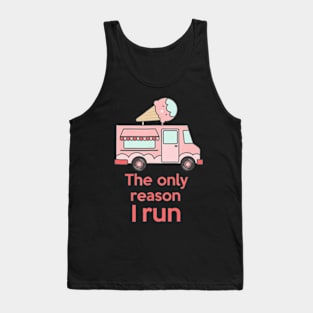 Ice Cream Truck Is The Only Reason I Run Tank Top